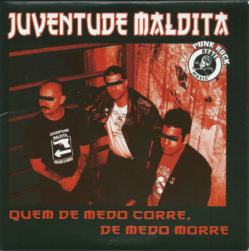 Juventude Maldita : Quem De Medo Corre, De Medo Morre